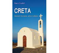 Creta. Itinerari tra mare, arte e cultura