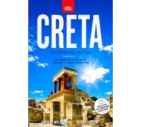 CRETA - La Guida Definitiva: Il Viaggio nell'Isola tra Mar Egeo e Mar Libico - La guida turistica per esplorare Chania, Cnosso e le meraviglie delle ... cretesi. Edizione aggiornata + EBOOK Incluso