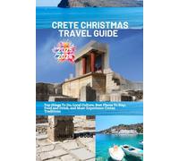 Crete Christmas Travel Guide 2026 /2026: Top Things to Do, Local culture, Best Places to Stay, Foods and Drinks, and Must-Experience Cretan Traditions
