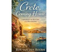 Crete, Coming Home: A Journey of Return and Belonging