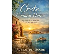 Crete, Coming Home: A Journey of Return and Belonging