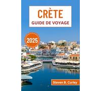 Crète Guide de voyage 2025: Explorer la plus grande île de Grèce à travers ses ruines antiques, sa beauté côtière, son esprit montagnard et ses traditions vivantes