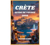 CRÈTE GUIDE DE VOYAGE 2026