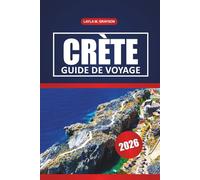 Crète Guide De Voyage 2026: Explorez les meilleures plages, les villes historiques, les excursions d'une journée, les restaurants et les conseils pratiques pour les visiteurs
