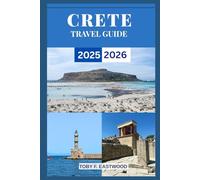 CRETE TRAVEL GUIDE 2025 - 2026