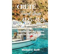 Crete Travel Guide 2025-2026: Essential Tips and Hidden Gems for an Unforgettable Journey
