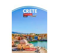 Crete Travel Guide 2025: Explore Greece’s Ancient Ruins, Stunning Beaches, Attractions, Hidden Gems with Insider Tips and Budget Friendly Advice