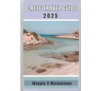 Crete Travel Guide 2025: Find your perfect escape and create unforgettable memories
