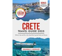 Crete Travel Guide 2025: What to See and Do in the Island that Inspired Gods and Heroes