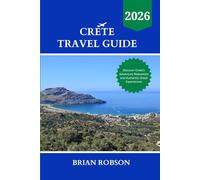 Crete travel guide 2026: Discover crete’s adventure relaxation and authentic greek experiences