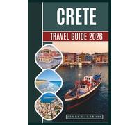 Crete Travel Guide 2026: Explore Ancient Ruins, Pristine Beaches, Local Villages, and Exciting Outdoor Adventures with Insider Tips