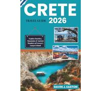 Crete Travel Guide 2026: Explore Beaches, Mountains & Ancient Wonders of Greece’s Largest Island
