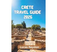 Crete Travel Guide 2026: Explore Craft, Culture, Coastline And Local Dishes