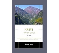 crete Travel Guide 2026: Explore Greece's Largest Island's Hidden Beaches, Ancient Wonders, and Local Secrets