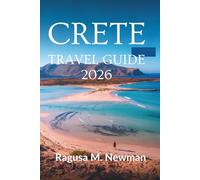 Crete travel guide 2026: Sun History and Flavor in Greece