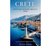 CRETE Travel Guide For Family Adventure 2026