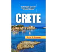 CRETE: Your Insider’s Tip to the Island of Sun, Sea, and Timeless Legends