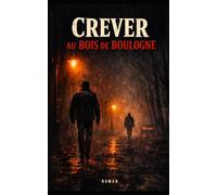 CREVER AU BOIS DE BOULOGNE: L'histoire de Gael, écrivain raté