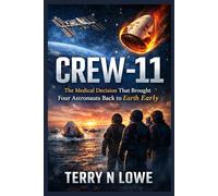 Crew-11: The Medical Decision That Brought Four Astronauts Back to Earth Early