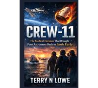 Crew-11: The Medical Decision That Brought Four Astronauts Back to Earth Early