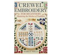 Crewel Embroidery for Beginners: Mastering the Stitches of Tradition