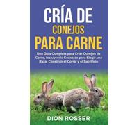 Cría de conejos para carne: Una guía completa para criar conejos de (Tascabile)