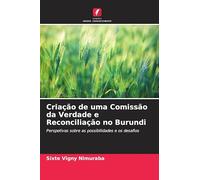 Criação de uma Comissão da Verdade e Reconciliação no Burundi: Perspetivas sobre as possibilidades e os desafios