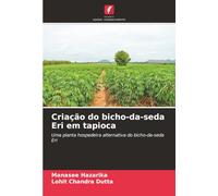 Criação do bicho-da-seda Eri em tapioca: Uma planta hospedeira alternativa do bicho-da-seda Eri