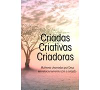 Criadas, criativas e criadoras: mulheres chamadas por Deus em relacionamento com a criação