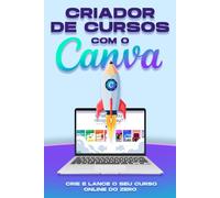Criador de cursos com o Canva: Crie e lance o seu curso online do zero