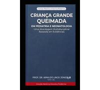Criança Grande Queimada: Uma Abordagem Multidisciplinar Baseada em Evidências