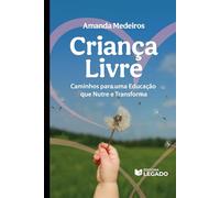 Criança Livre: Caminhos para uma Educação que Nutre e Transforma