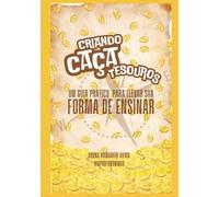 CRIANDO CAÇA TESOUROS:: Um Guia Prático Para Elevar Sua Forma De dar aulas