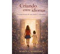 Criando entre idiomas: La experiencia de una madre y educadora