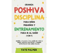 Faye Palmer Crianza positiva, disciplina para niños pequeños y entre (Tascabile)
