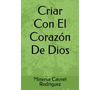 Criar Con El Corazón De Dios