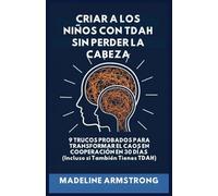 Criar Niños con ADHD Sin Perder la Cabeza: 9 Trucos Probados para Transformar el Caos en Cooperación en 30 Días (Incluso si También Tienes ADHD)