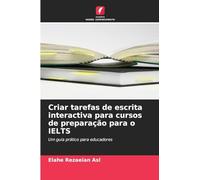 Criar tarefas de escrita interactiva para cursos de preparação para o IELTS: Um guia prático para educadores
