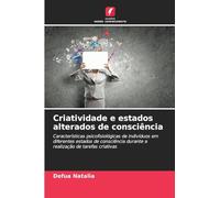 Criatividade e estados alterados de consciência: Características psicofisiológicas de indivíduos em diferentes estados de consciência durante a realização de tarefas criativas
