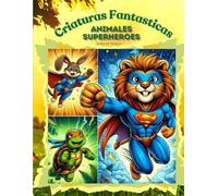 Criaturas Fantásticas:: ANIMALES SUPERHEROES