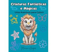 Criaturas Fantásticas e Mágicas: Uma Aventura para Colorir
