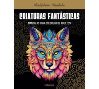 Criaturas Fantásticas: : Libro de Colorear para Adultos con Diseños de Animales y Mandalas
