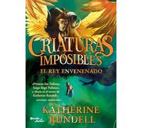 Criaturas Imposibles 2. El Rey envenenado / Impossible Creatures 2. The Poisoned King