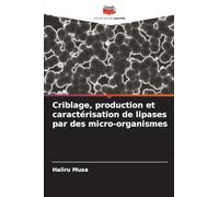 Criblage, production et caractérisation de lipases par des micro-organismes
