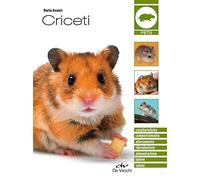 Criceti: Caratteristiche - Comportamento - Allevamento - Riproduzione - Alimentazione - Igiene - Salute