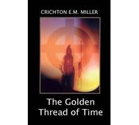 Crichton E M Miller The Golden Thread of Time (Tascabile)