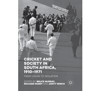 Cricket and Society in South Africa, 1910-1971: From Union to Isolation