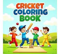 Cricket Coloring Book for Kids: Fun and Easy Cricket Scenes to Color for Boys and Girls Ages 3 to 12 - Bats, Balls, and Boundaries!