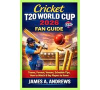 CRICKET T20 WORLD CUP 2026 FAN GUIDE: Teams, Format, Venues, Schedule Tips, How to Watch, and Key Players to Know