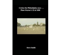 Cricket - the Philadelphia story . . . Plum Warner's XI of 1898